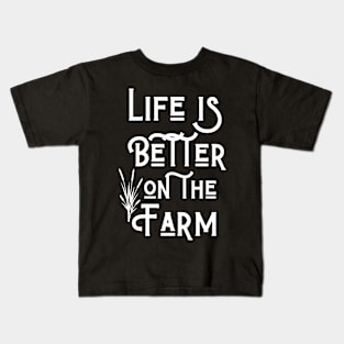 Life is Better on the Farm Kids T-Shirt